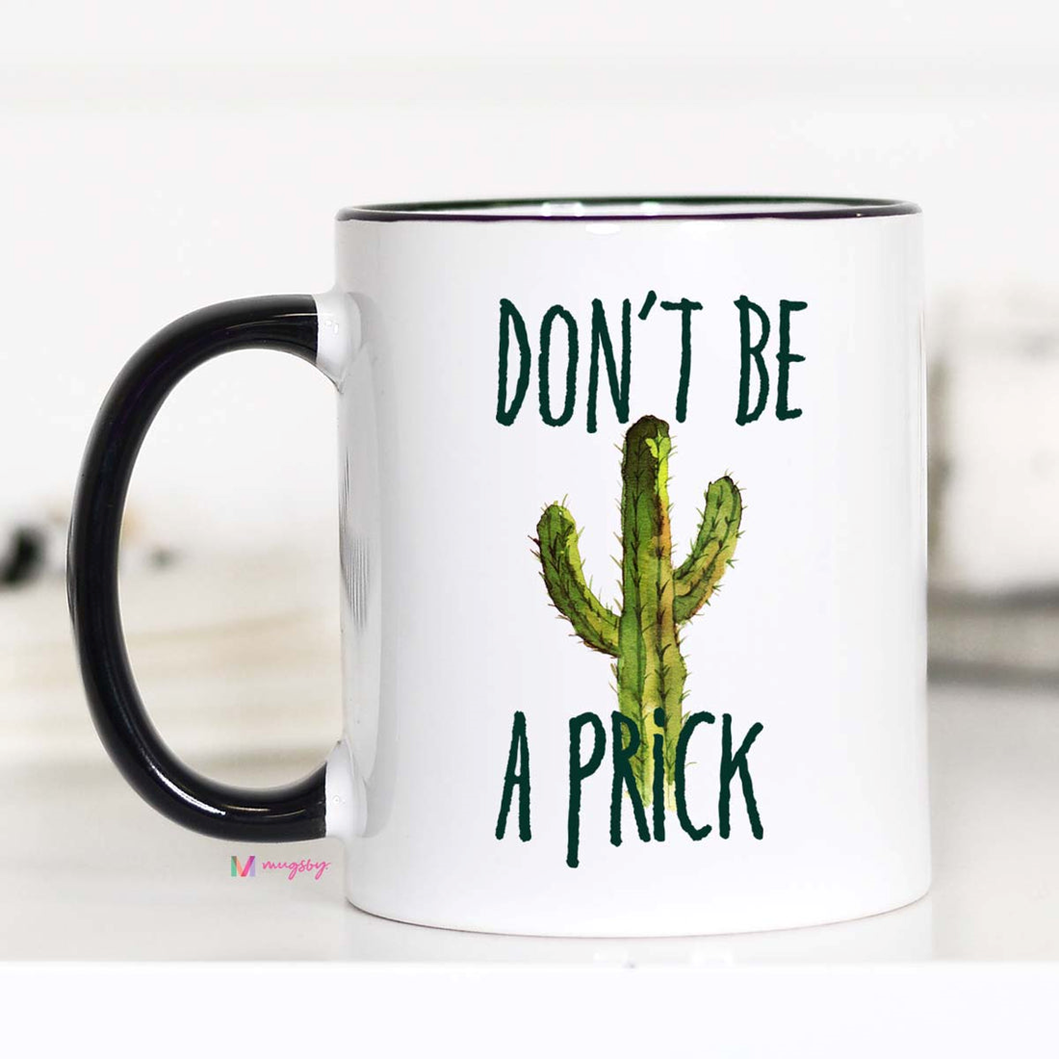 Don't be a Prick Coffee Mug
